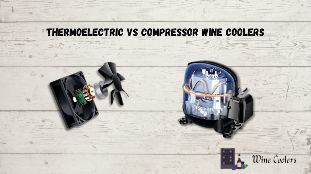 Thermoelectric Vs Compressor Wine Coolers